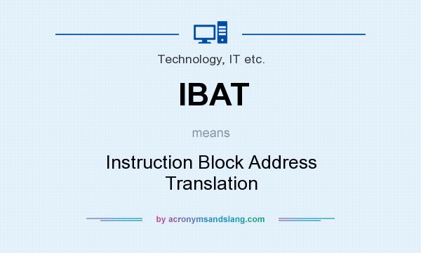 What does IBAT mean? It stands for Instruction Block Address Translation