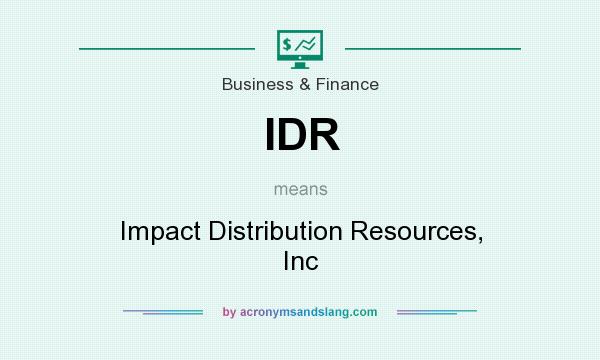 What does IDR mean? It stands for Impact Distribution Resources, Inc