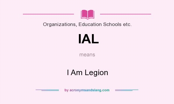 What does IAL mean? It stands for I Am Legion