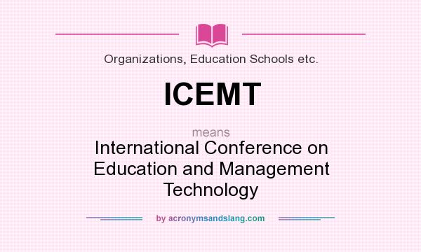 What does ICEMT mean? It stands for International Conference on Education and Management Technology