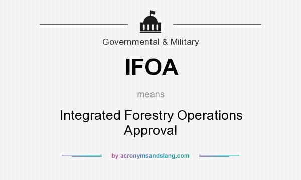 What does IFOA mean? It stands for Integrated Forestry Operations Approval