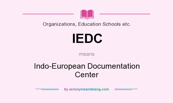 What does IEDC mean? It stands for Indo-European Documentation Center