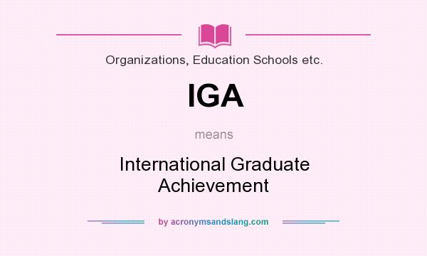 What does IGA mean? It stands for International Graduate Achievement