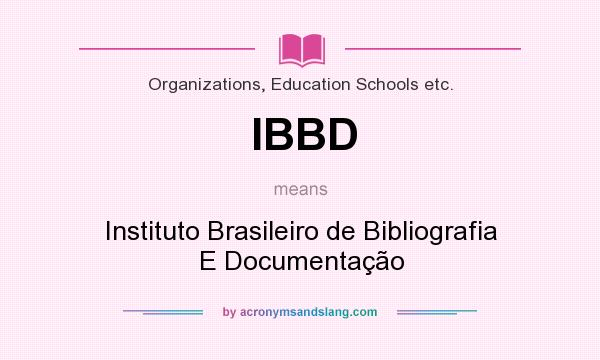 What does IBBD mean? It stands for Instituto Brasileiro de Bibliografia E Documentação