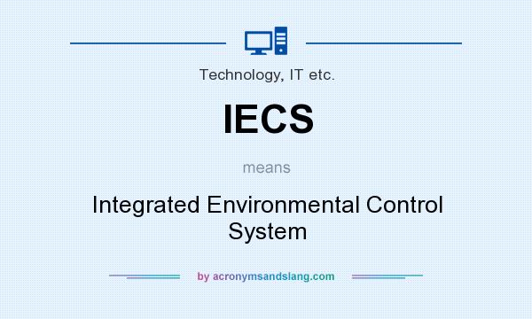 What does IECS mean? It stands for Integrated Environmental Control System