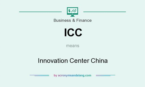 What does ICC mean? It stands for Innovation Center China