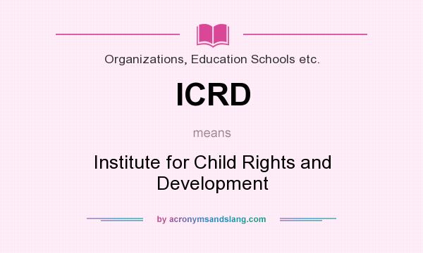 What does ICRD mean? It stands for Institute for Child Rights and Development