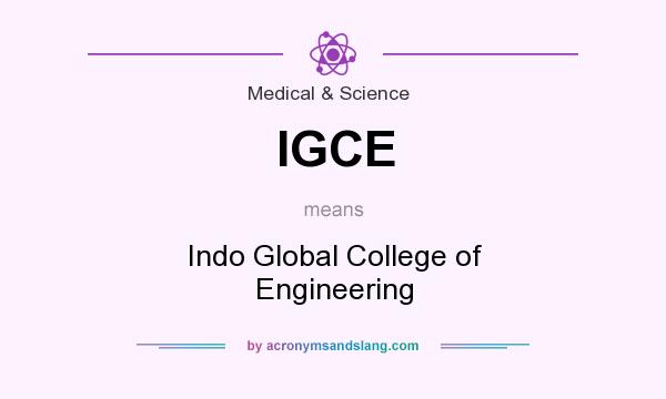 What does IGCE mean? It stands for Indo Global College of Engineering