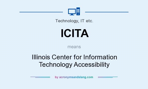 What does ICITA mean? It stands for Illinois Center for Information Technology Accessibility