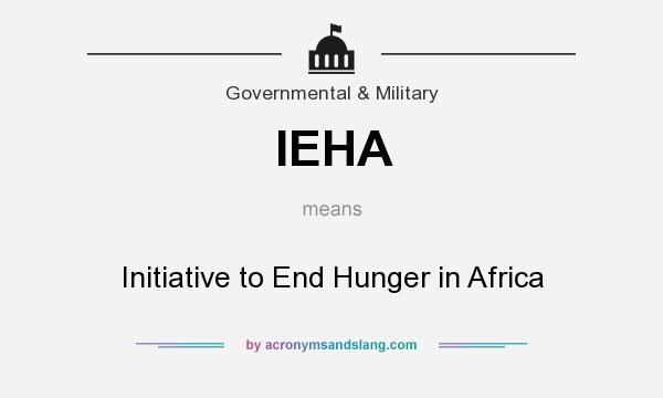 What does IEHA mean? It stands for Initiative to End Hunger in Africa
