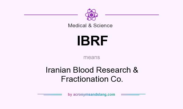 What does IBRF mean? It stands for Iranian Blood Research & Fractionation Co.