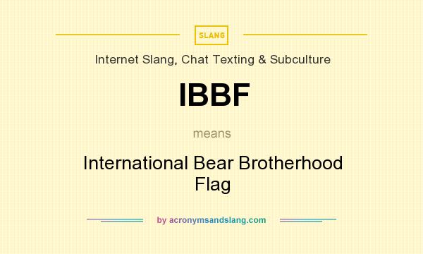 What does IBBF mean? It stands for International Bear Brotherhood Flag