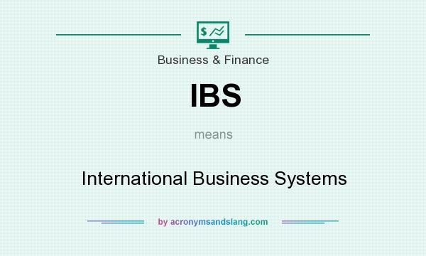 What does IBS mean? It stands for International Business Systems