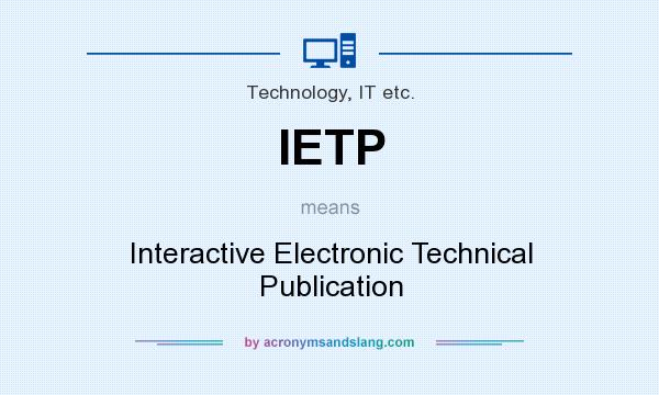What does IETP mean? It stands for Interactive Electronic Technical Publication