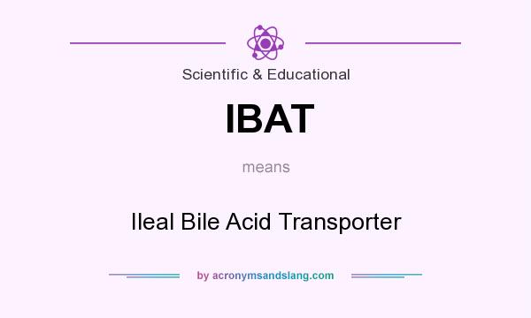 What does IBAT mean? It stands for Ileal Bile Acid Transporter