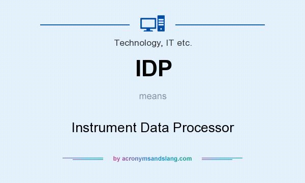 What does IDP mean? It stands for Instrument Data Processor