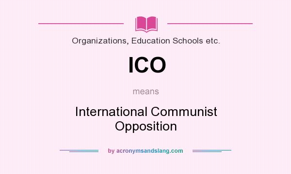 What does ICO mean? It stands for International Communist Opposition