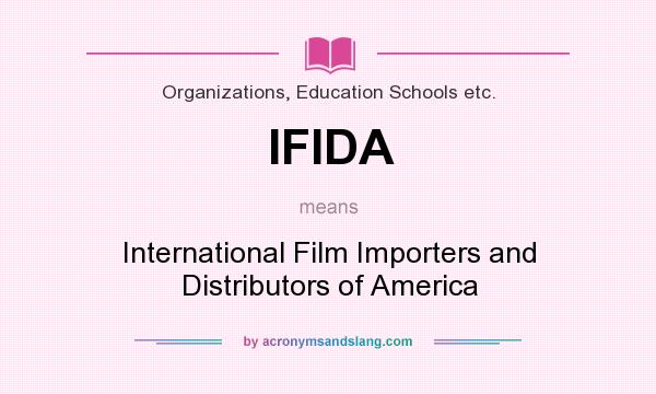 What does IFIDA mean? It stands for International Film Importers and Distributors of America