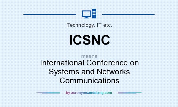 What does ICSNC mean? It stands for International Conference on Systems and Networks Communications