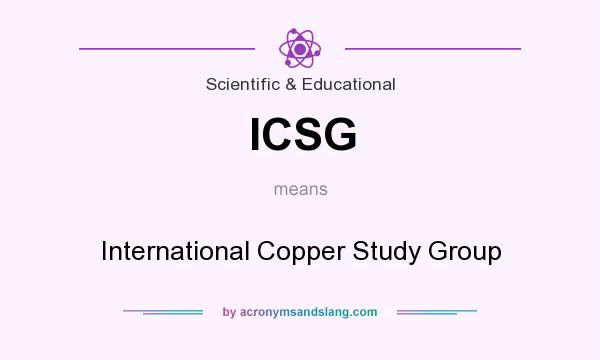 What does ICSG mean? It stands for International Copper Study Group