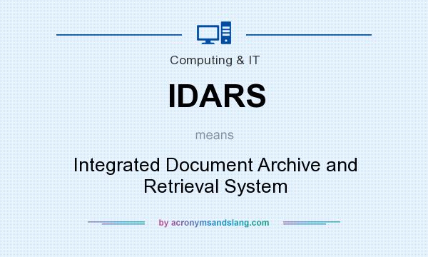 What does IDARS mean? It stands for Integrated Document Archive and Retrieval System