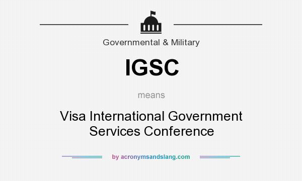 What does IGSC mean? It stands for Visa International Government Services Conference