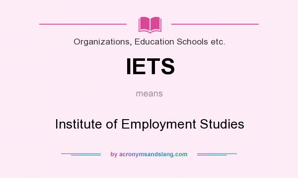 What does IETS mean? It stands for Institute of Employment Studies