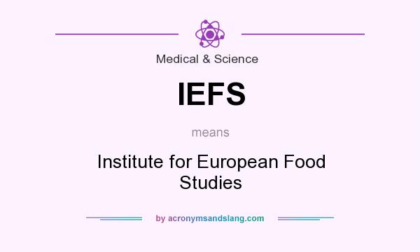 What does IEFS mean? It stands for Institute for European Food Studies