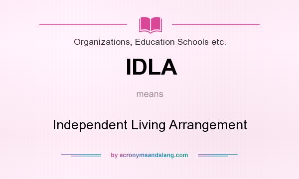 What does IDLA mean? It stands for Independent Living Arrangement