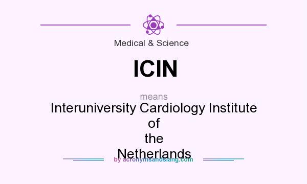 What does ICIN mean? It stands for Interuniversity Cardiology Institute of the Netherlands