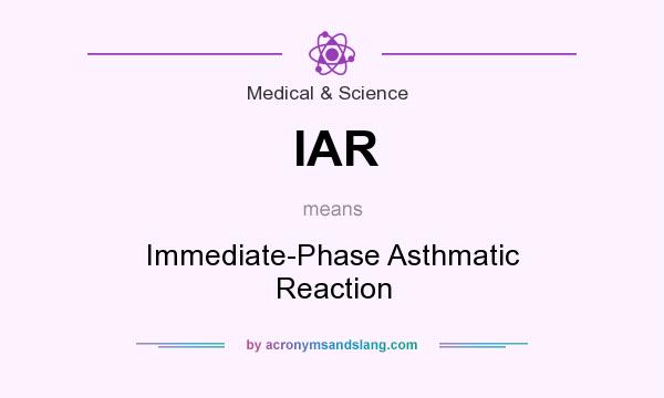 What does IAR mean? It stands for Immediate-Phase Asthmatic Reaction