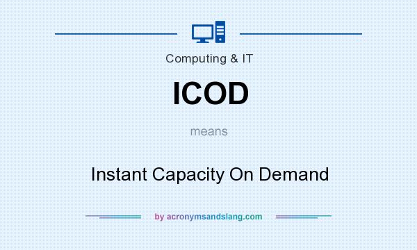 What does ICOD mean? It stands for Instant Capacity On Demand
