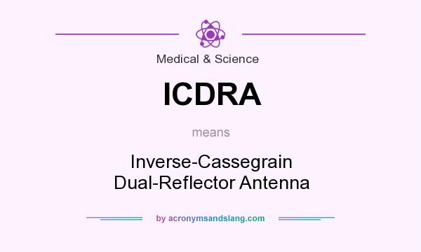What does ICDRA mean? It stands for Inverse-Cassegrain Dual-Reflector Antenna