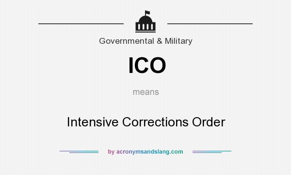 What does ICO mean? It stands for Intensive Corrections Order