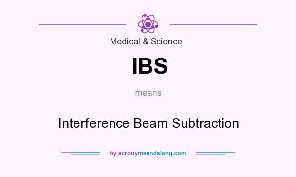 What does IBS mean? It stands for Interference Beam Subtraction