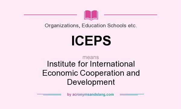 What does ICEPS mean? It stands for Institute for International Economic Cooperation and Development
