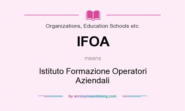 What does IFOA mean? It stands for Istituto Formazione Operatori Aziendali