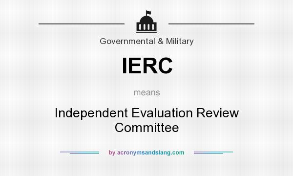 What does IERC mean? It stands for Independent Evaluation Review Committee