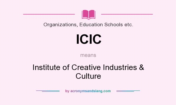 What does ICIC mean? It stands for Institute of Creative Industries & Culture