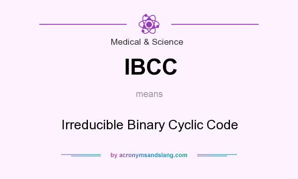 What does IBCC mean? It stands for Irreducible Binary Cyclic Code