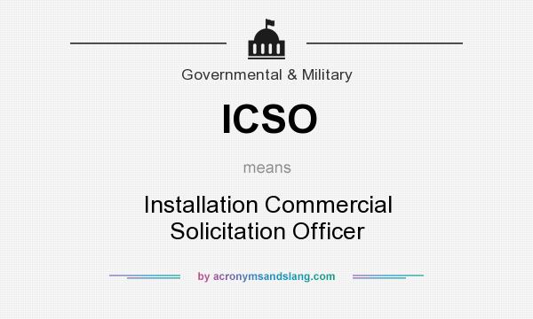 What does ICSO mean? It stands for Installation Commercial Solicitation Officer