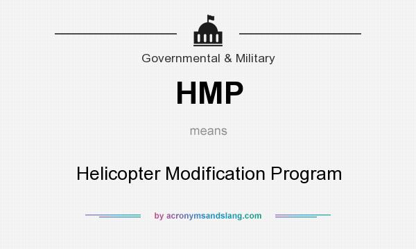 What does HMP mean? It stands for Helicopter Modification Program