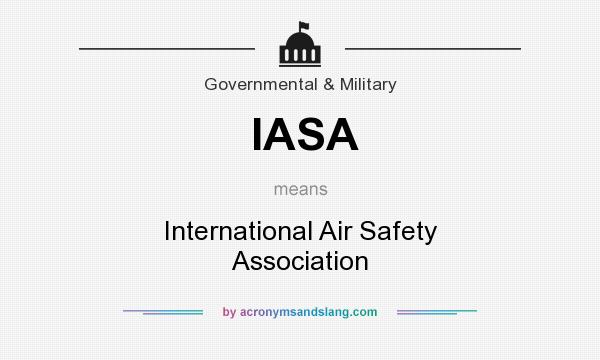 What does IASA mean? It stands for International Air Safety Association
