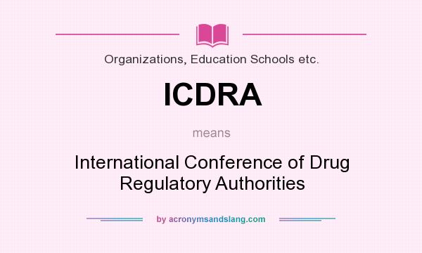 What does ICDRA mean? It stands for International Conference of Drug Regulatory Authorities