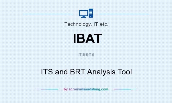 What does IBAT mean? It stands for ITS and BRT Analysis Tool