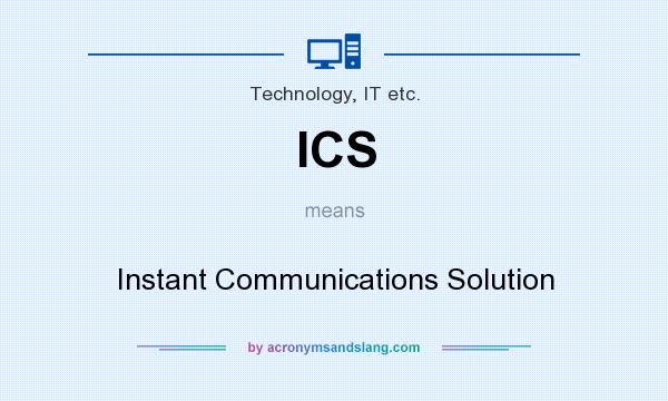 What does ICS mean? It stands for Instant Communications Solution
