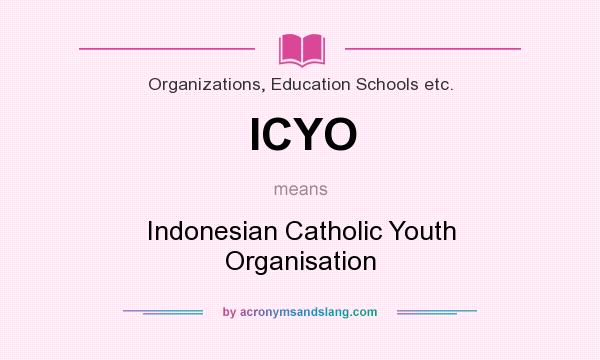What does ICYO mean? It stands for Indonesian Catholic Youth Organisation