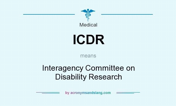 What does ICDR mean? It stands for Interagency Committee on Disability Research