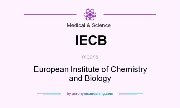 What does IECB mean? It stands for European Institute of Chemistry and Biology