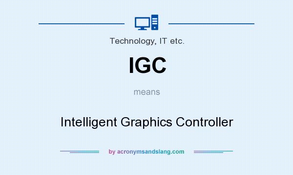 What does IGC mean? It stands for Intelligent Graphics Controller